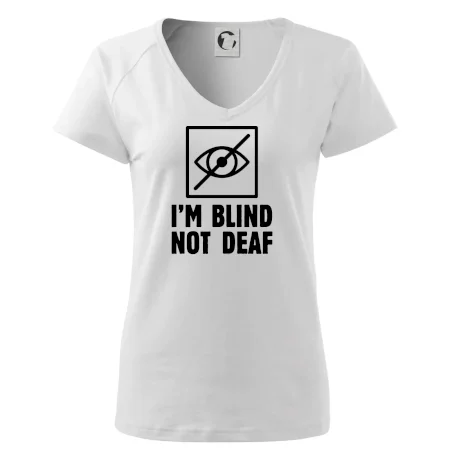 I'm blind not deaf