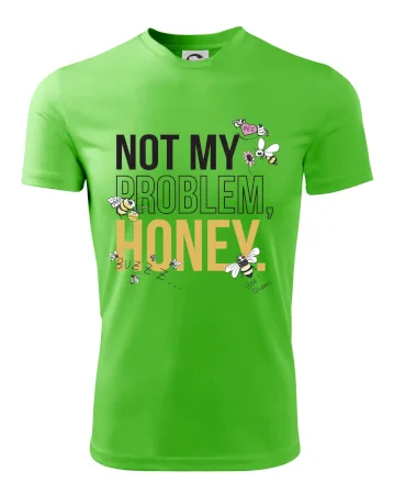 Not my problem, honey