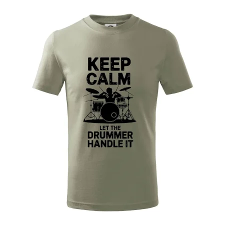 Keep Calm and Let The Drummer Handle It