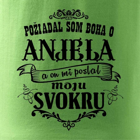 Požiadal som Boha o anjela a on mi poslal moju svokru