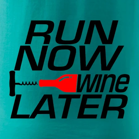 Run now Wine later