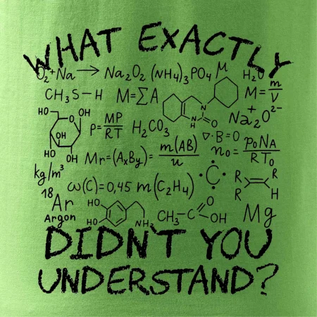 What exactly didnt you understand Chemistry