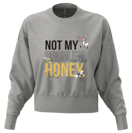 Not my problem, honey