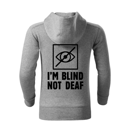 I'm blind not deaf