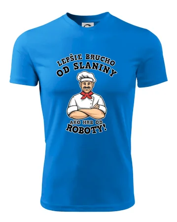 Lepšie brucho od slaniny ako hrb od roboty