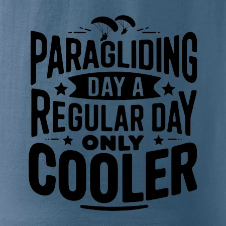 Paragliding Day Like A Regular Day Only Cooler