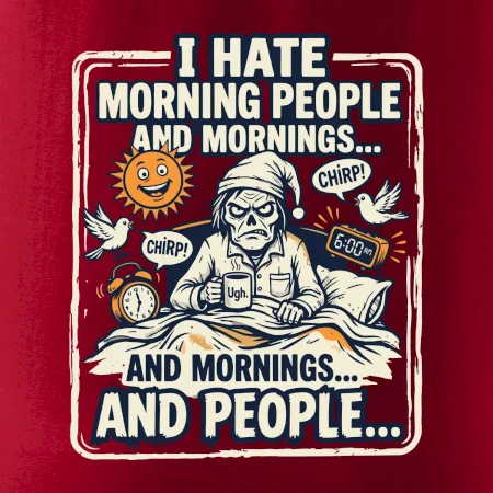 i hate morning people and mornings.... and people... - farebný obrázok