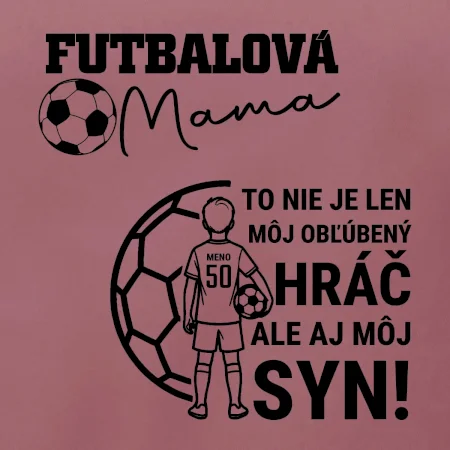 Futbalová mama - Jeden syn (vaše meno a číslo)