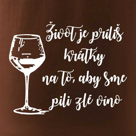 Život je príliš krátky na to, aby sme pili zlé víno