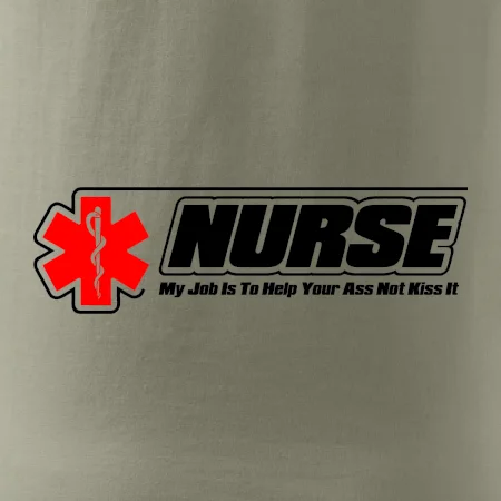 Nurse My Job Is To Save Your Ass Not Kiss It