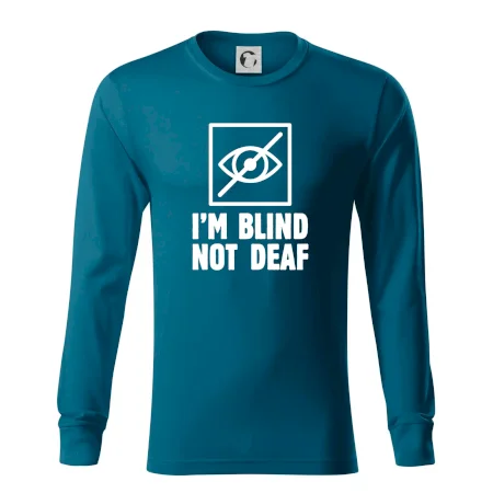 I'm blind not deaf