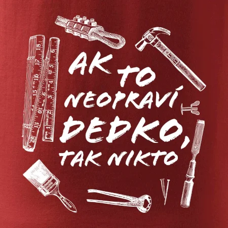 Ak to neopraví dedko tak nikto ČB