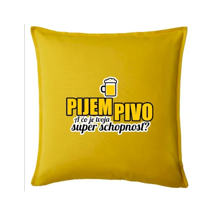 Pijem pivo - tvoja super schopnosť - rovný