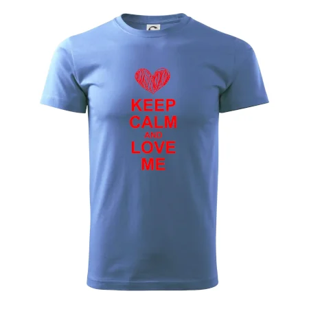 Keep calm and love me