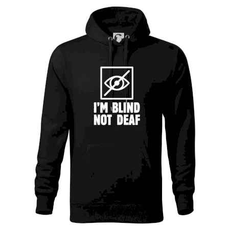 I'm blind not deaf
