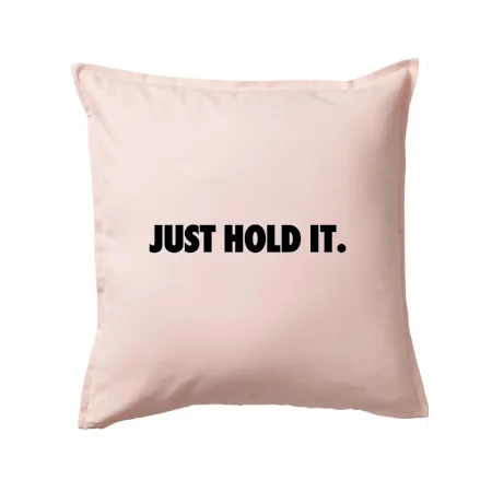 Just hold it