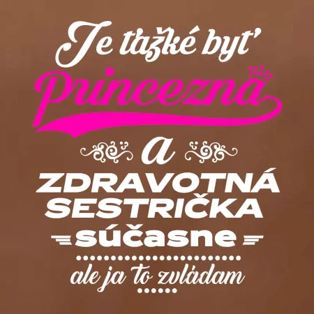 Je ťažké byť princezná zdravotná sestrička