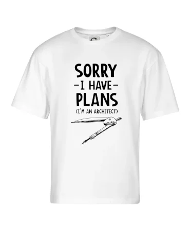 Sorry I have plans - architect