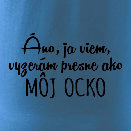 Vyzerám presne ako môj ocko