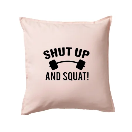 Shut up and squat