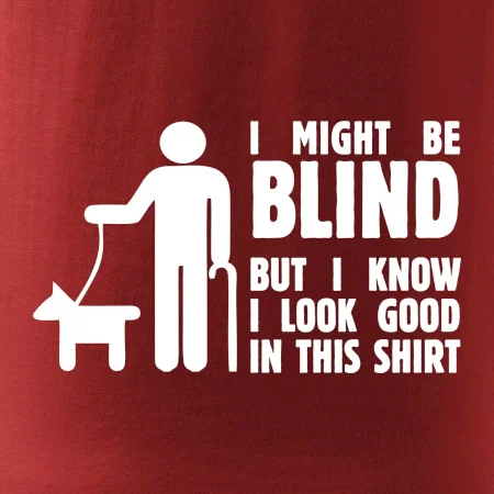 I might be blind
