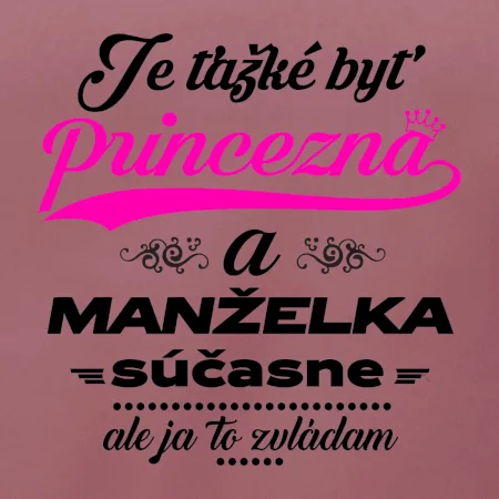 Je ťažké byť princezná manželka