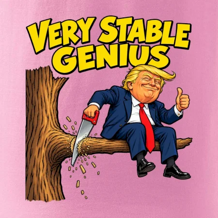 Donald Trump řeže vlastní větev Very stable genius