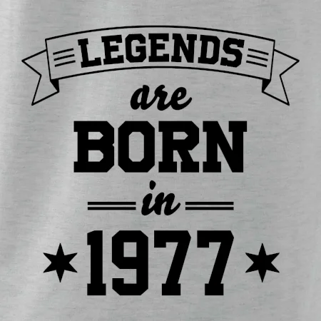 Legends are born in 1977