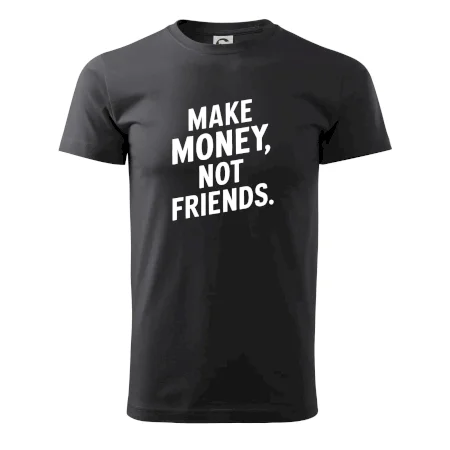 Make money not friends tiskací