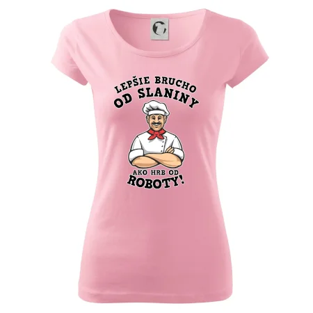 Lepšie brucho od slaniny ako hrb od roboty