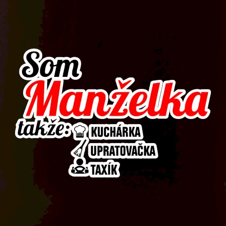 Som manželka takže...