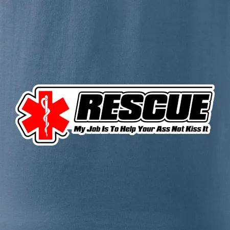 Rescue My Job Is To Help Your Ass Not Kiss It