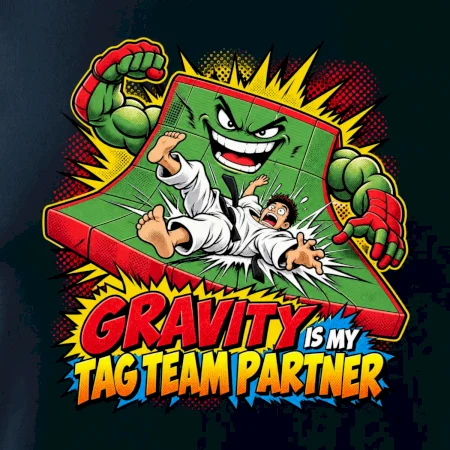 Gravity is my tag team partner
