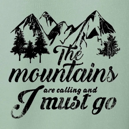 The mountains are calling and i must go