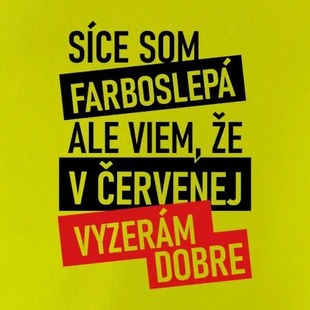 Síce som farboslepá, ale viem, že v červenej vyzerám dobre