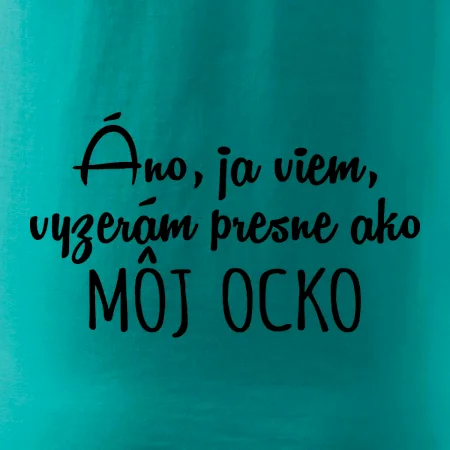 Vyzerám presne ako môj ocko