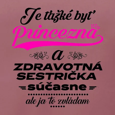 Je ťažké byť princezná zdravotná sestrička