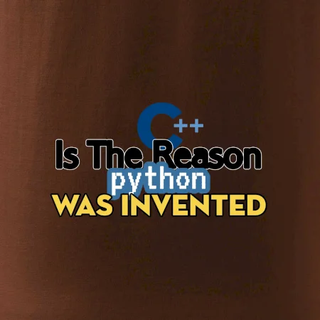 C++ Is The Reason Python Was Invented