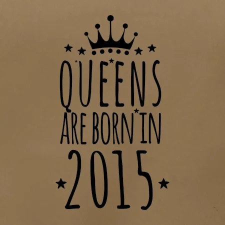Queens are born in 2015