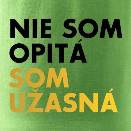Nie som opitý som úžasná