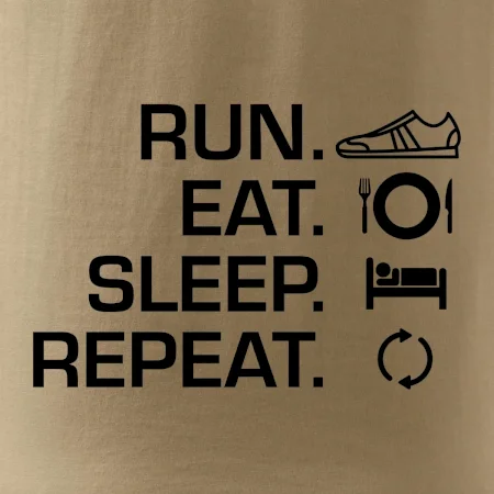 Run eat sleep repeat
