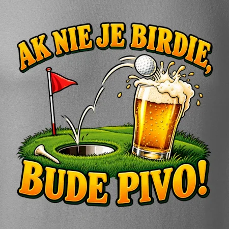 Ak nie je birdie bude pivo