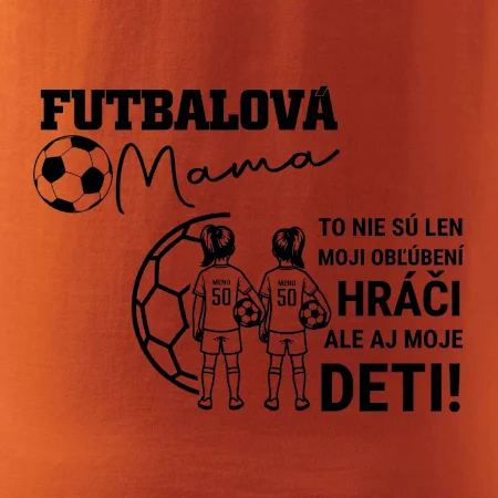 Futbalová mama - Dve dcéry (vaše meno a číslo)