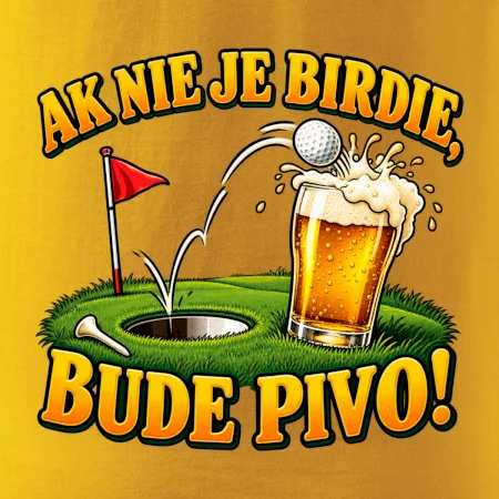 Ak nie je birdie bude pivo