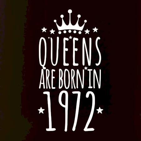 Queens are born in 1972