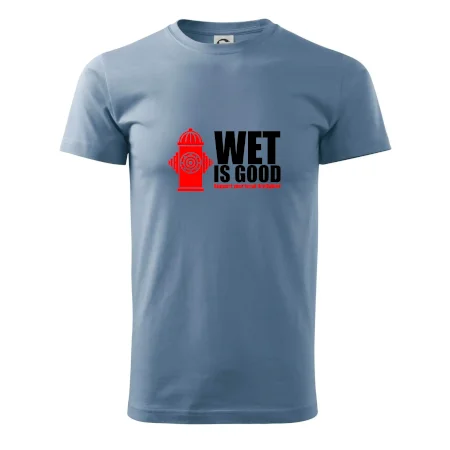 Wet is good
