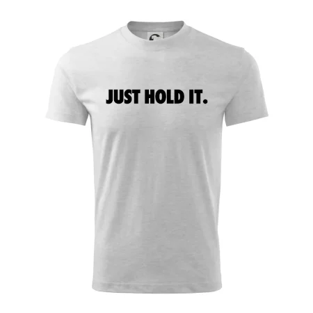 Just hold it
