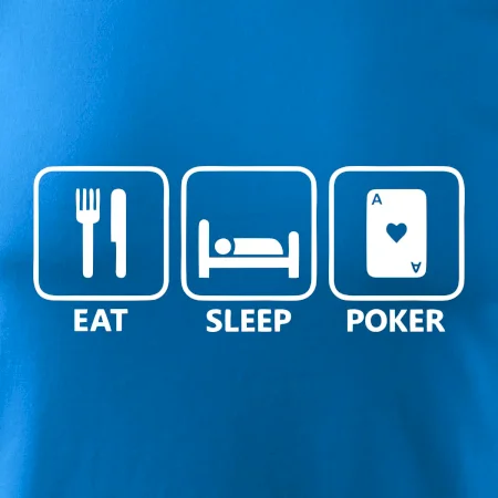 Eat sleep poker
