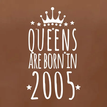 Queens are born in 2005
