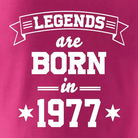 Legends are born in 1977